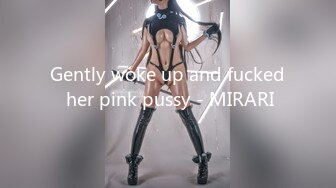 Gently woke up and fucked her pink pussy - MIRARI